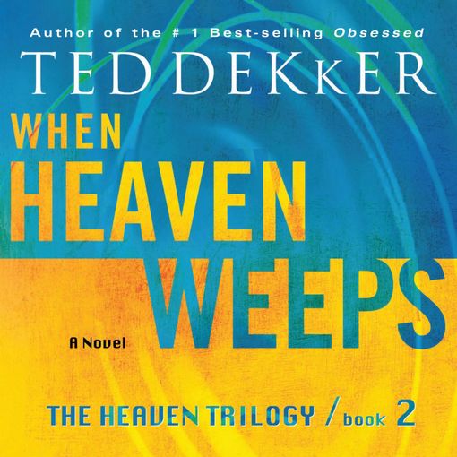 Title details for When Heaven Weeps by Ted Dekker - Available
